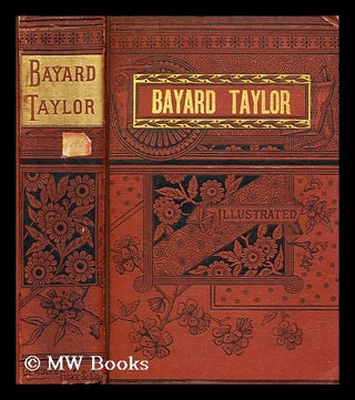 Item #196480 The life, travels, and literary career of Bayard Taylor / by Russell H. Conwell....