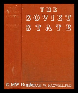 Item #196525 The soviet state : a study of bolshevik rule / by Bertram W. Maxwell. Bertram...