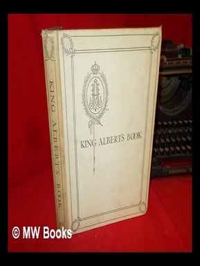 Item #196583 King Albert's book : a tribute to the Belgian king and people from representative...