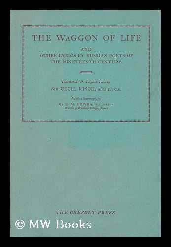 Item #19681 The Waggon of Life [By A. S. Pushkin], and Other Lyrics by Russian Poets of the Nineteenth Century. Translated Into English Verse by Sir Cecil Kisch, Etc. [With the Russian Text of the Poems. ] Russ. & Eng. Cecil Hermann Kisch, 1884-.