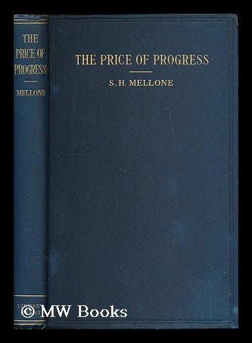 Item #197021 The price of progress and other essays / by Sydney Herbert Mellone. Sydney Herbert Mellone, b. 1869.