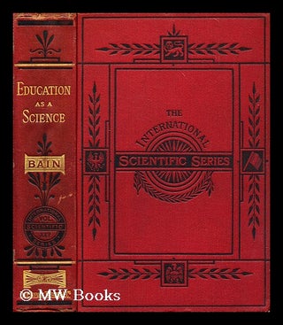 Item #197107 Education as a science / by Alexander Bain. Alexander Bain