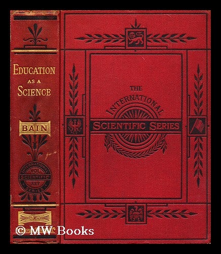 Item #197107 Education as a science / by Alexander Bain. Alexander Bain.