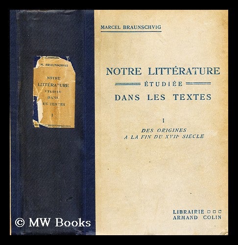 Item #197111 Notre litterature etudiee dans les textes: I des origines a la fin duxvii siecle. Marcel Braunschvig, b. 1876.