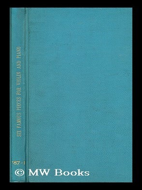 Item #197173 Six famous pieces for violin and piano / arranged by Henry Tolhurst, Clarence Lucas...