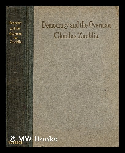 Item #197246 Democracy and the overman. Charles Zueblin.