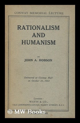 Item #197554 Rationalism and humanism : delivered at Conway hall on October 18, 1933 / by John A....
