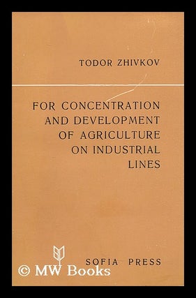 Item #197644 For concentration and development of agriculture on industrial lines : Report,...
