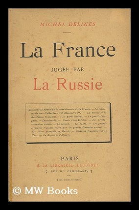 Item #197659 La France jugee par la Russie : Premier Partie - La France et la Russie jusqu'a...