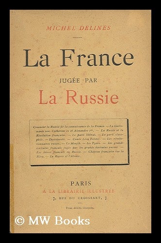 Item #197659 La France jugee par la Russie : Premier Partie - La France et la Russie jusqu'a Nicolas Ier. Michel Delines.