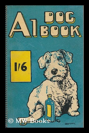 Item #197776 The A1 dog book. Charles Rowland. National Canine Defence League Johns, London