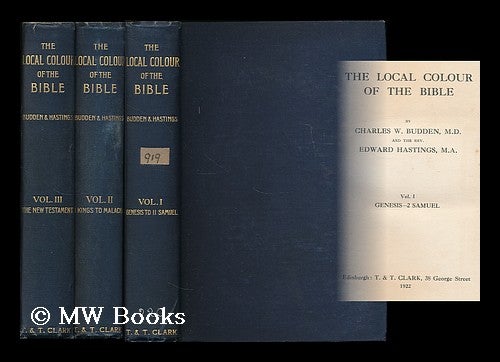 Item #198062 The local colour of the Bible / by Charles W. Budden and the Rev. Edward Hastings [complete in 3 volumes]. Charles William Budden, b. 1878.