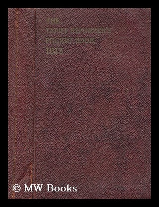 Item #198138 The tariff reformer's pocket book and vade mecum. Graham Anderson