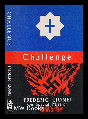 Item #198184 Challenge : on special mission / by Frederic Lionel ; with a foreword by Sir George Trevelyon. Frederic Lionel.