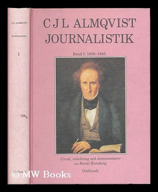 Item #198190 Journalistik, band 1: 1839-1845 / C.J.L. Almqvist ; urval, inledning och kommentarer...