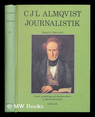 Item #198191 Journalistik, band 2: 1846-1851 / C.J.L. Almqvist ; urval, inledning och kommentarer...