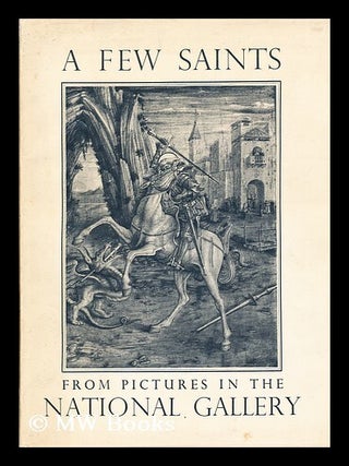 Item #198357 A few saints from pictures in the National Gallery / with notes by Martin Davies....