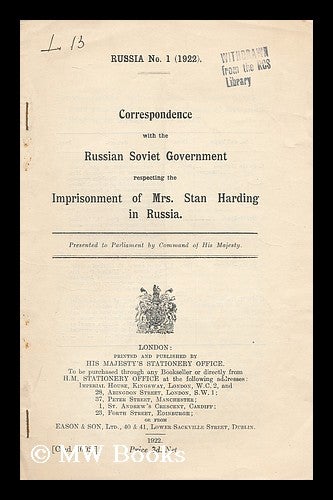 Item #198379 Correspondence with the Russian Soviet government respecting the imprisonment of Mrs. Stan Harding in Russia. Great Britain. Foreign Office. Russian S. F. S. R. Narodnyi komissariat po inostrannym delam.