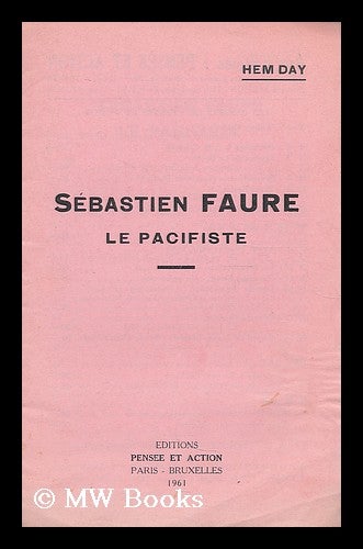 Item #198393 Sebastien Faure. Le pacifiste. Hem Day, Sebastien, pseud. . Faure, i e. Marcel Dieu.