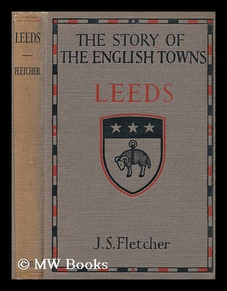 Item #198459 Leeds / by J.S. Fletcher. J. S. Fletcher, Joseph Smith