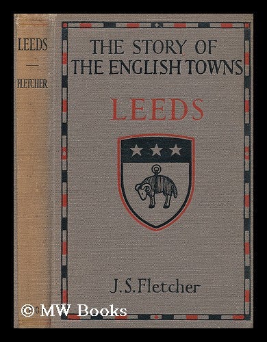 Item #198459 Leeds / by J.S. Fletcher. J. S. Fletcher, Joseph Smith.