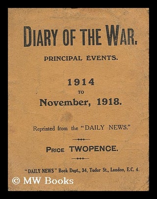 Item #198486 Diary of the war : principal events, 1914 to November, 1918. Anon