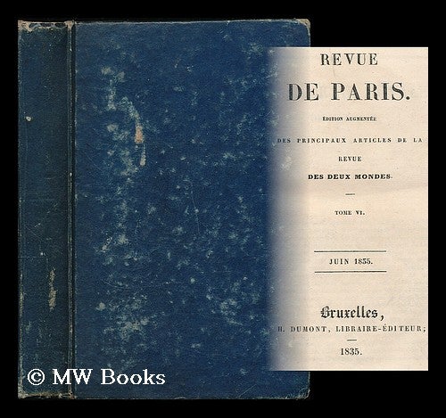 Item #198566 Revue de Paris : Edition augmentee des principaux articles de la Revue des Deux Mondes. Tome 6, Juin 1835. Raymond Brucker.