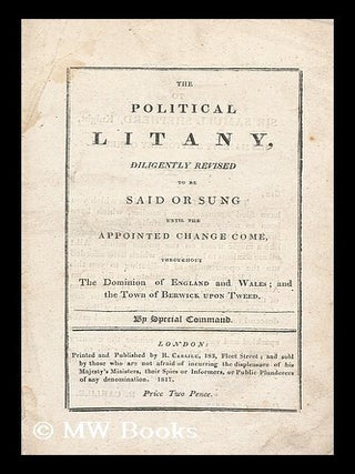 Item #198603 The Political litany, diligently revised: to be said or sung until the appointed...