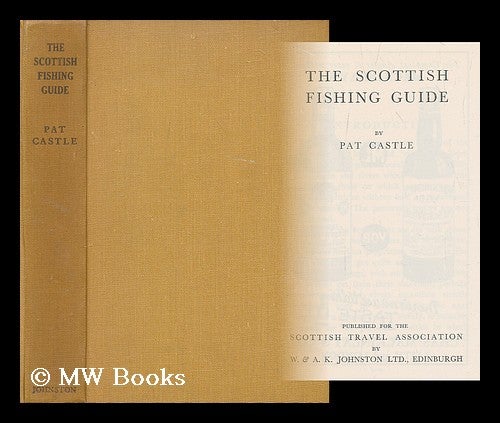 Item #198630 The Scottish fishing guide / by Pat Castle. Pat Castle, Scottish Travel Association: Edinburgh.