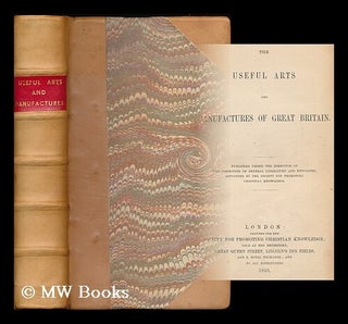 Item #198640 The useful arts and manufactures of Great Britain. Published under the direction of...