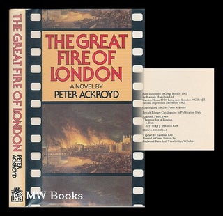 Item #198645 The great fire of London : a novel / by Peter Ackroyd. Peter Ackroyd, 1949