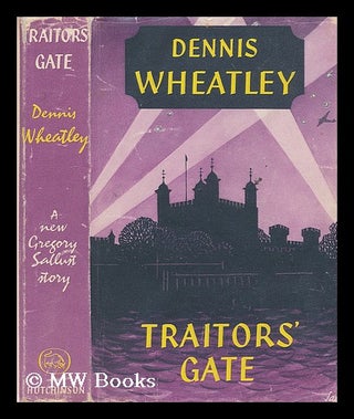 Item #198659 Traitors' gate / Dennis Wheatley. Dennis Wheatley, 1897