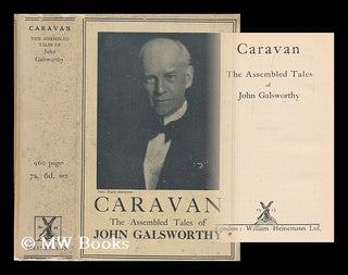 Item #198686 Caravan : the assembled tales of John Galsworthy. John Galsworthy, Charles Mozley, Ill