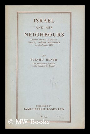 Item #198711 Israel and her neighbours : lectures delivered at Brandeis University, Waltham,...