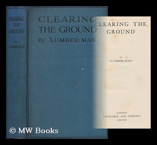 Item #198739 Clearing the ground / by "Lumber-Man" Lumber Man, Pseud