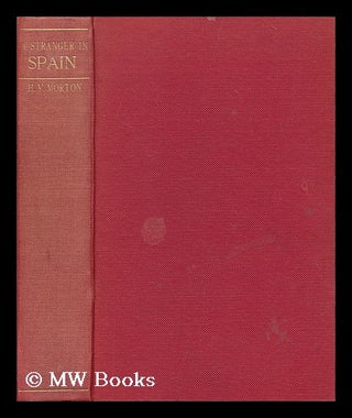 Item #198870 A stranger in Spain. H. V. Morton, Henry Vollam