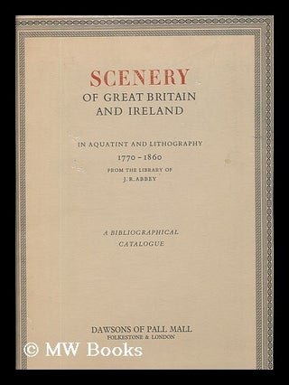 Item #19900 Scenery of Great Britain and Ireland in Aquatint and Lithography, 1770-1860, from the...