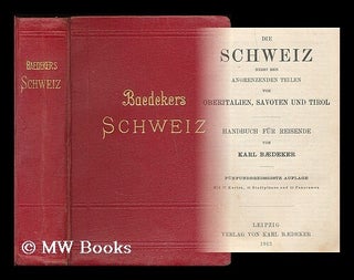 Item #199069 Die Schweiz : nebst den angrenzenden Teilen von Oberitalien, Savoyen und Tirol ;...