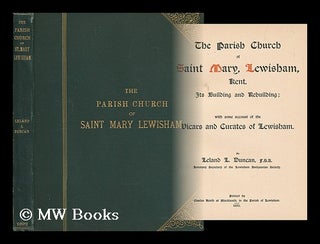 Item #199084 The parish church of Saint Mary, Lewisham, Kent : its building and rebuilding : with...