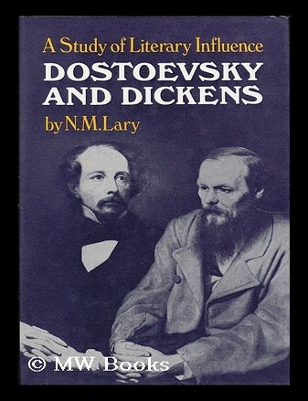 Item #19909 Dostoevsky and Dickens : a Study of Literary Influence / by N. M. Lary. N. M. Lary.