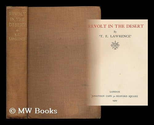Item #199163 Revolt in the desert / by 'T.E. Lawrence'. T. E. Lawrence, Thomas Edward.