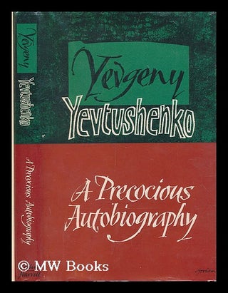 Item #199217 A precocious autobiography / Yevgeny Yevtushenko ; translated from the Russian by...