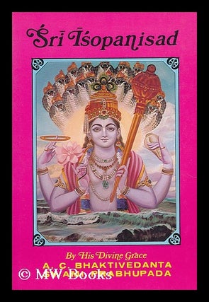 Item #199238 Sri Isopanisad. Sri Isopanisad : the knowledge that brings one nearer to the supreme...
