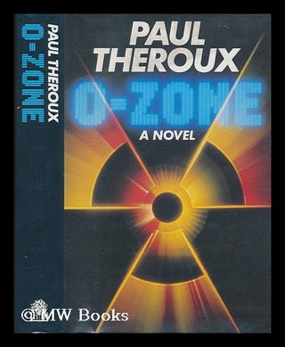 Item #199411 O-Zone : a novel / by Paul Theroux. Paul Theroux, 1941