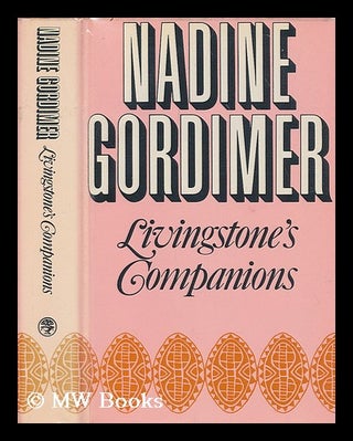 Item #199419 Livingstone's companions: stories. Nadine Gordimer