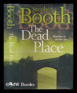 Item #199547 The dead place / Stephen Booth. Stephen Booth, 1952