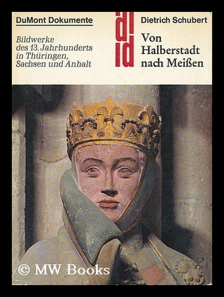 Item #199674 Von Halberstadt nach Meissen : Bildwerke d. 13. Jahrhunderts in Thuringen, Sachsen...
