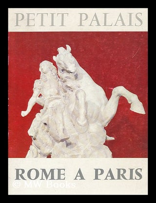 Item #199678 Rome a Paris. Bernard. Ducrot Mahieu, Odile. Muse´e du Petit Palais, Ariane....