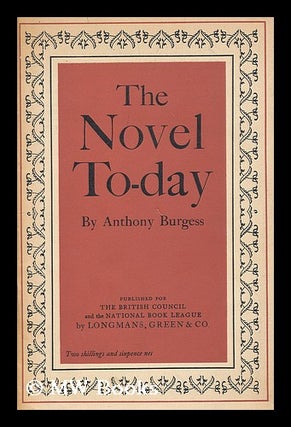 Item #199754 The novel today / by Anthony Burgess. Anthony Burgess