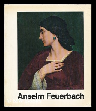 Item #199806 Anselm Feuerbach 1829-1880 : Gemalde und Zeichnungen. Anselm Friedrich Feuerbach